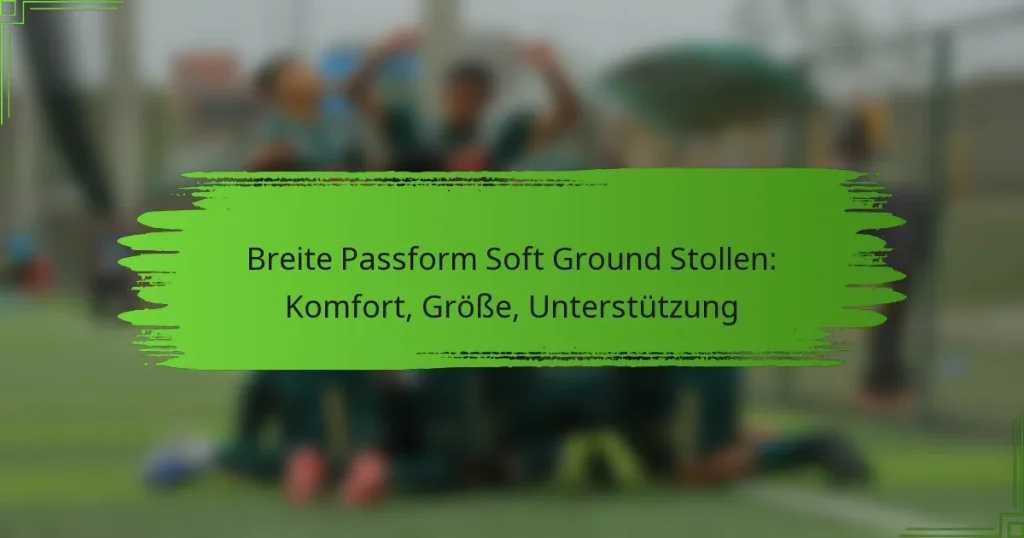 Breite Passform Soft Ground Stollen: Komfort, Größe, Unterstützung
