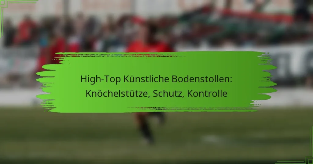 High-Top Künstliche Bodenstollen: Knöchelstütze, Schutz, Kontrolle
