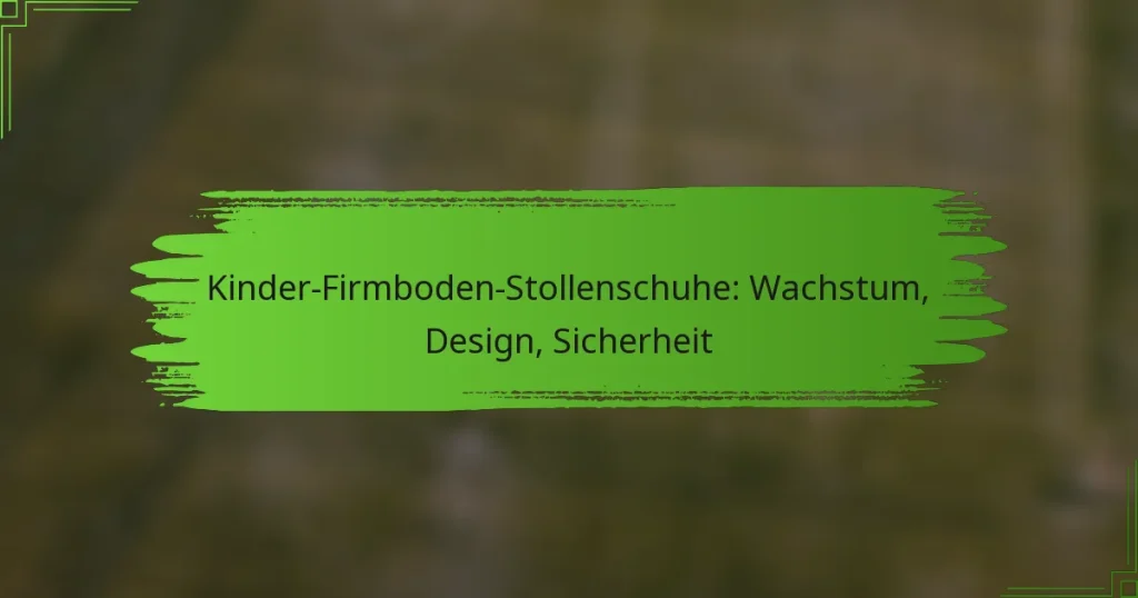 Kinder-Firmboden-Stollenschuhe: Wachstum, Design, Sicherheit