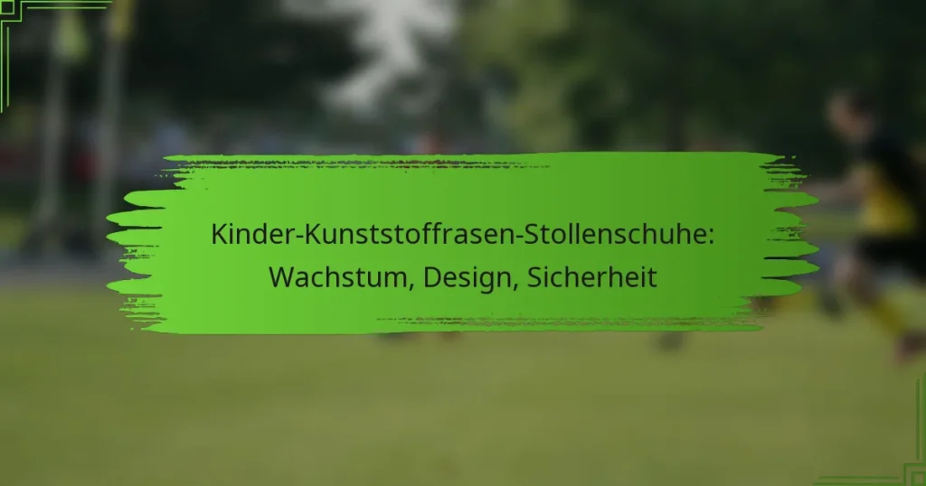 Kinder-Kunststoffrasen-Stollenschuhe: Wachstum, Design, Sicherheit