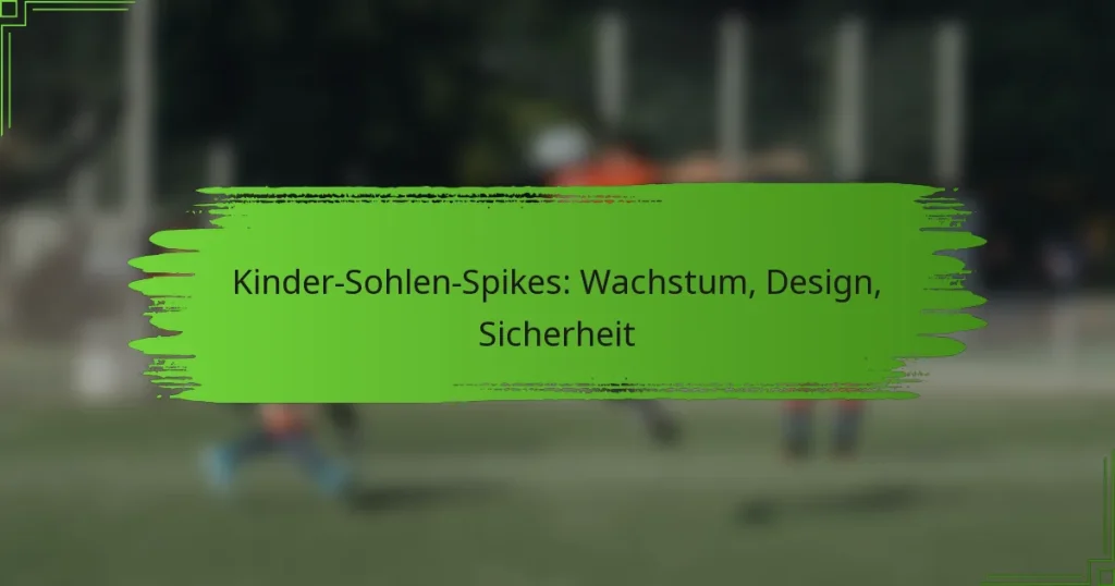 Kinder-Sohlen-Spikes: Wachstum, Design, Sicherheit