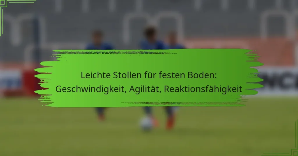 Leichte Stollen für festen Boden: Geschwindigkeit, Agilität, Reaktionsfähigkeit