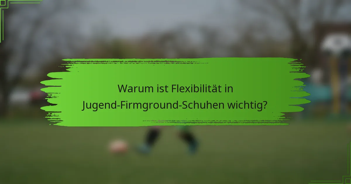 Warum ist Flexibilität in Jugend-Firmground-Schuhen wichtig?