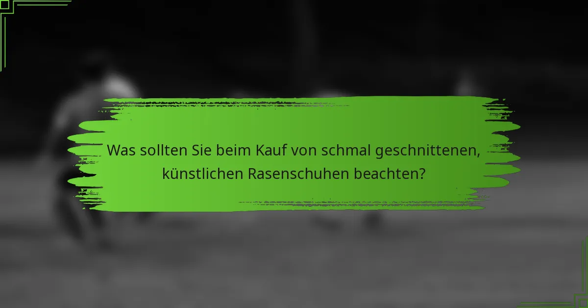 Was sollten Sie beim Kauf von schmal geschnittenen, künstlichen Rasenschuhen beachten?