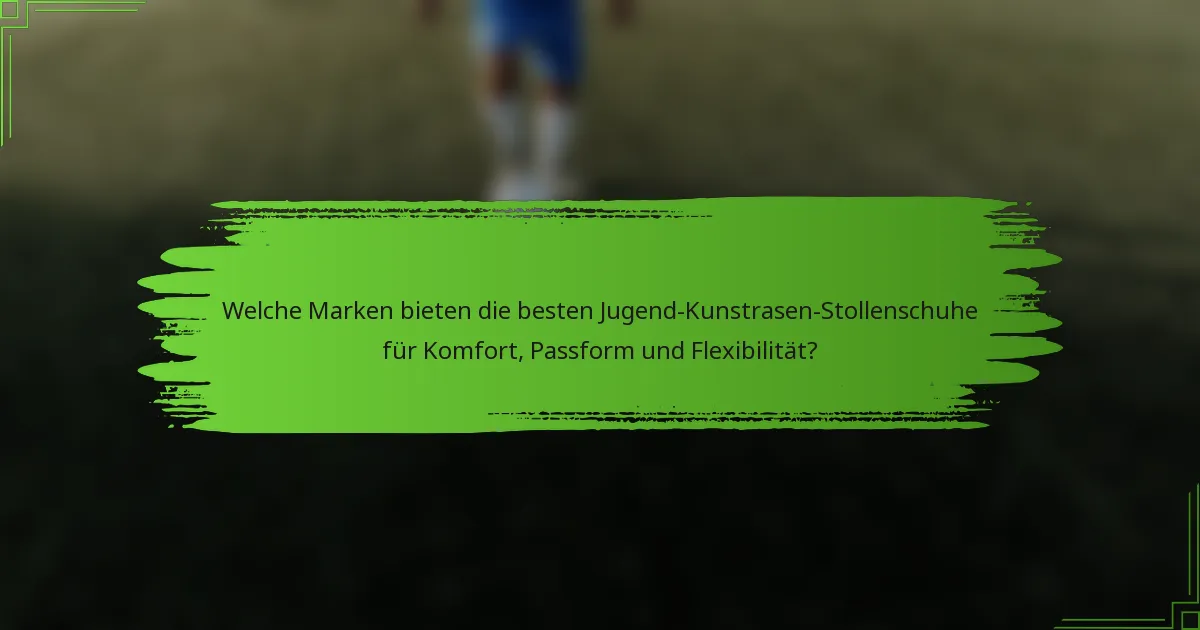 Welche Marken bieten die besten Jugend-Kunstrasen-Stollenschuhe für Komfort, Passform und Flexibilität?