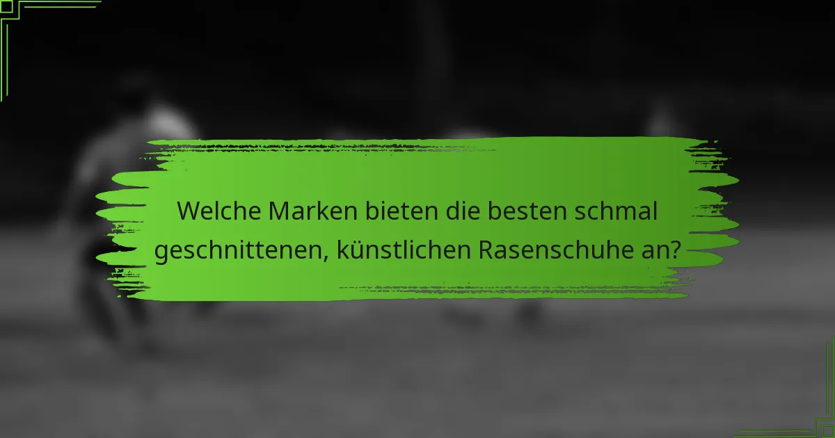 Welche Marken bieten die besten schmal geschnittenen, künstlichen Rasenschuhe an?