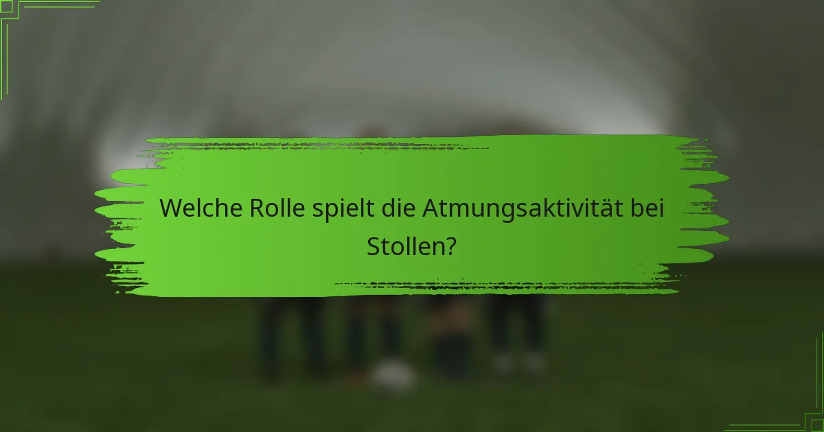 Welche Rolle spielt die Atmungsaktivität bei Stollen?