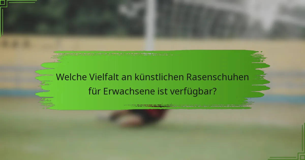 Welche Vielfalt an künstlichen Rasenschuhen für Erwachsene ist verfügbar?