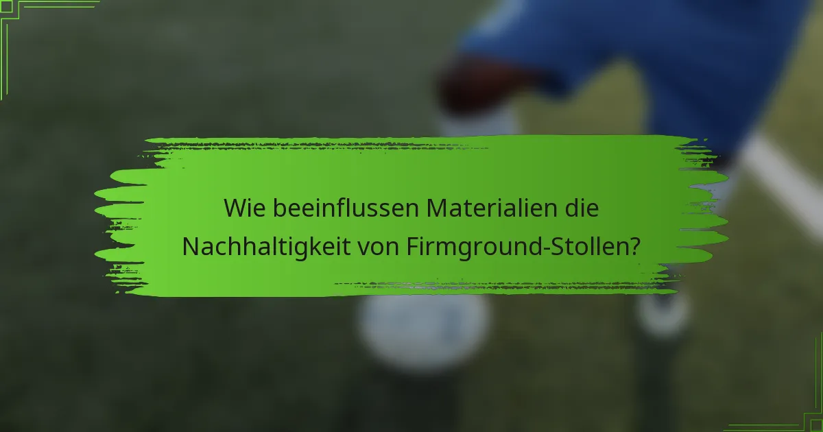 Wie beeinflussen Materialien die Nachhaltigkeit von Firmground-Stollen?