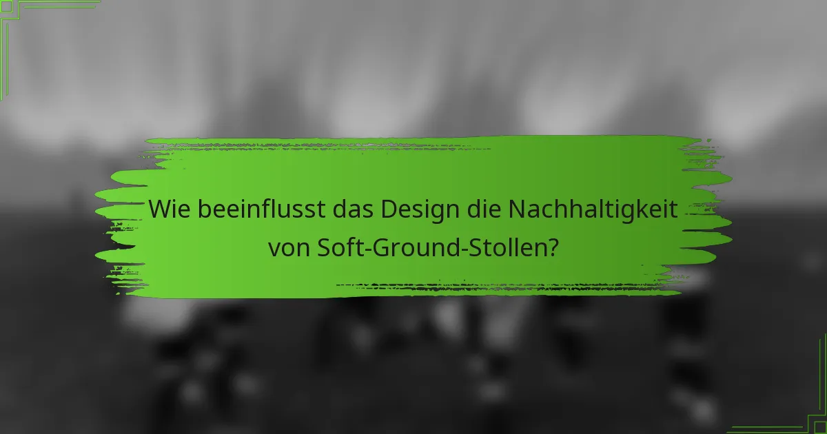 Wie beeinflusst das Design die Nachhaltigkeit von Soft-Ground-Stollen?