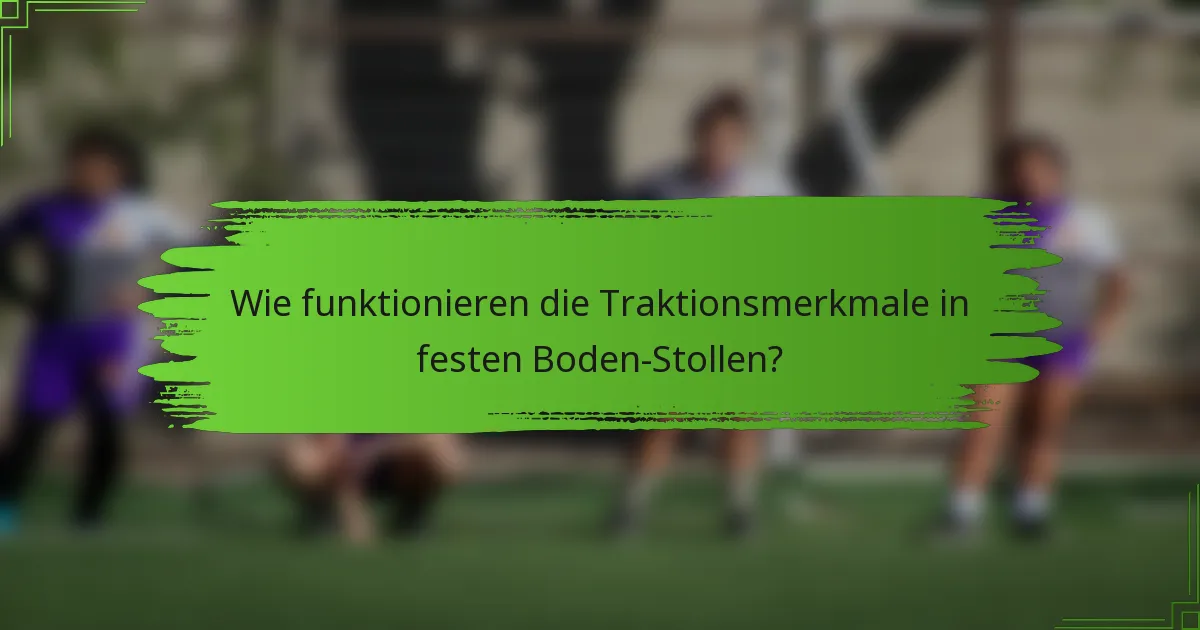 Wie funktionieren die Traktionsmerkmale in festen Boden-Stollen?