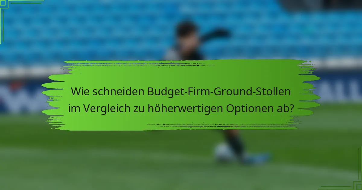 Wie schneiden Budget-Firm-Ground-Stollen im Vergleich zu höherwertigen Optionen ab?