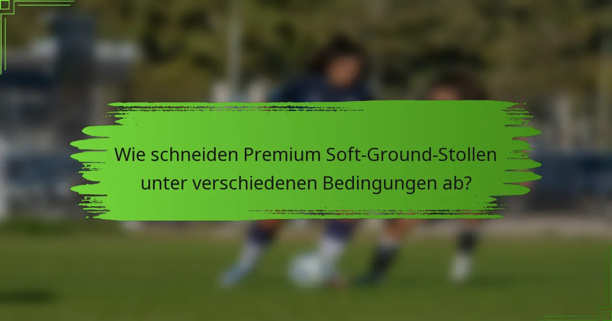 Wie schneiden Premium Soft-Ground-Stollen unter verschiedenen Bedingungen ab?