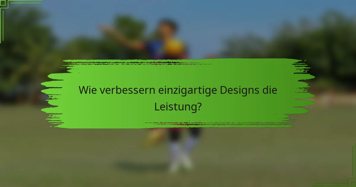 Wie verbessern einzigartige Designs die Leistung?